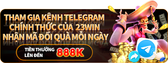 Khuyến mãi khi theo dõi kênh Telegram chính thức của 23Win