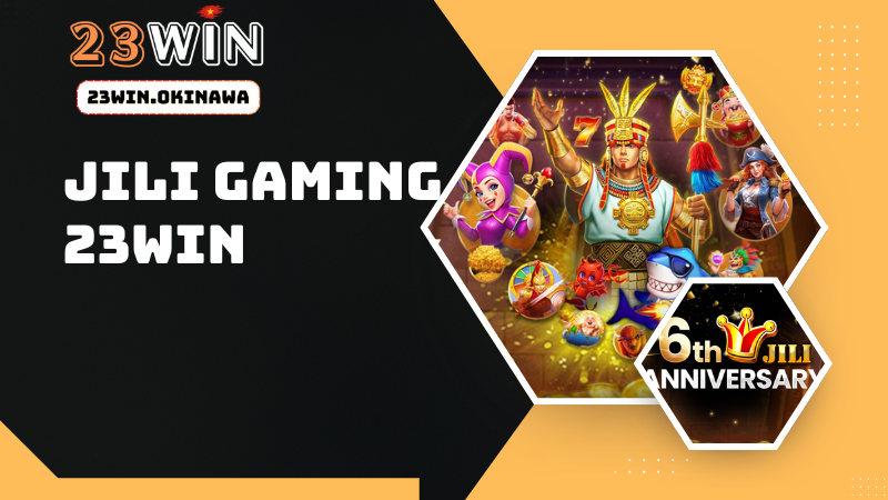 Sảnh JILI Gaming tại 23WIN– Thế giới nổ hũ RTP hơn 90%